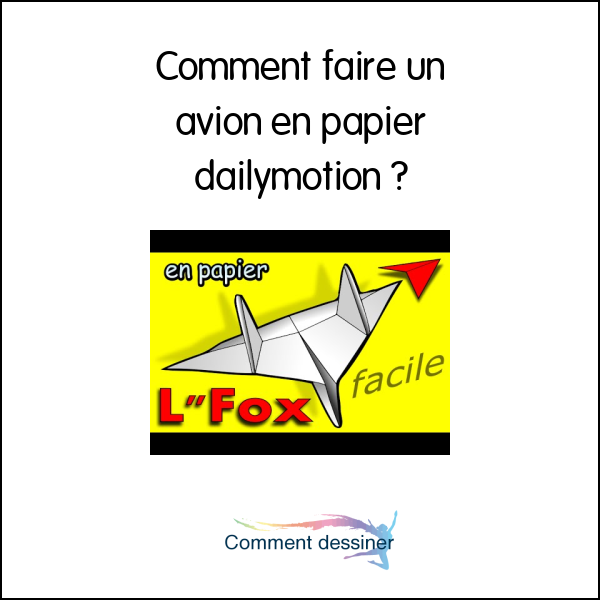 Comment faire un avion en papier dailymotion